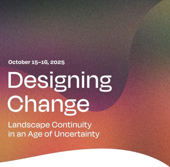 A purple and orange graphic for the Designing Change symposium. Text included says "October 15-16, 2025, Designing Change, Landscape Continuity in an Age of Uncertainty
